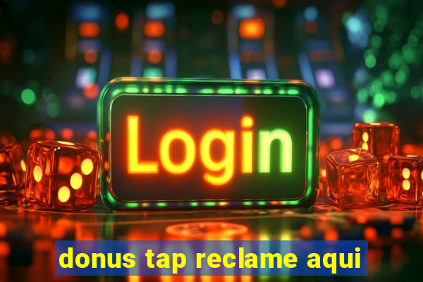 donus tap reclame aqui